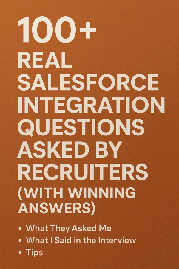 100+ Real Salesforce Integration Questions Asked by Recruiters (With Winning Answers)