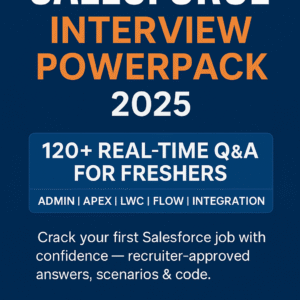 Salesforce Fresher Master Prep 2025 — 100+ Real-Time Interview Q&A (Admin | Apex | LWC | Flow | Integration)